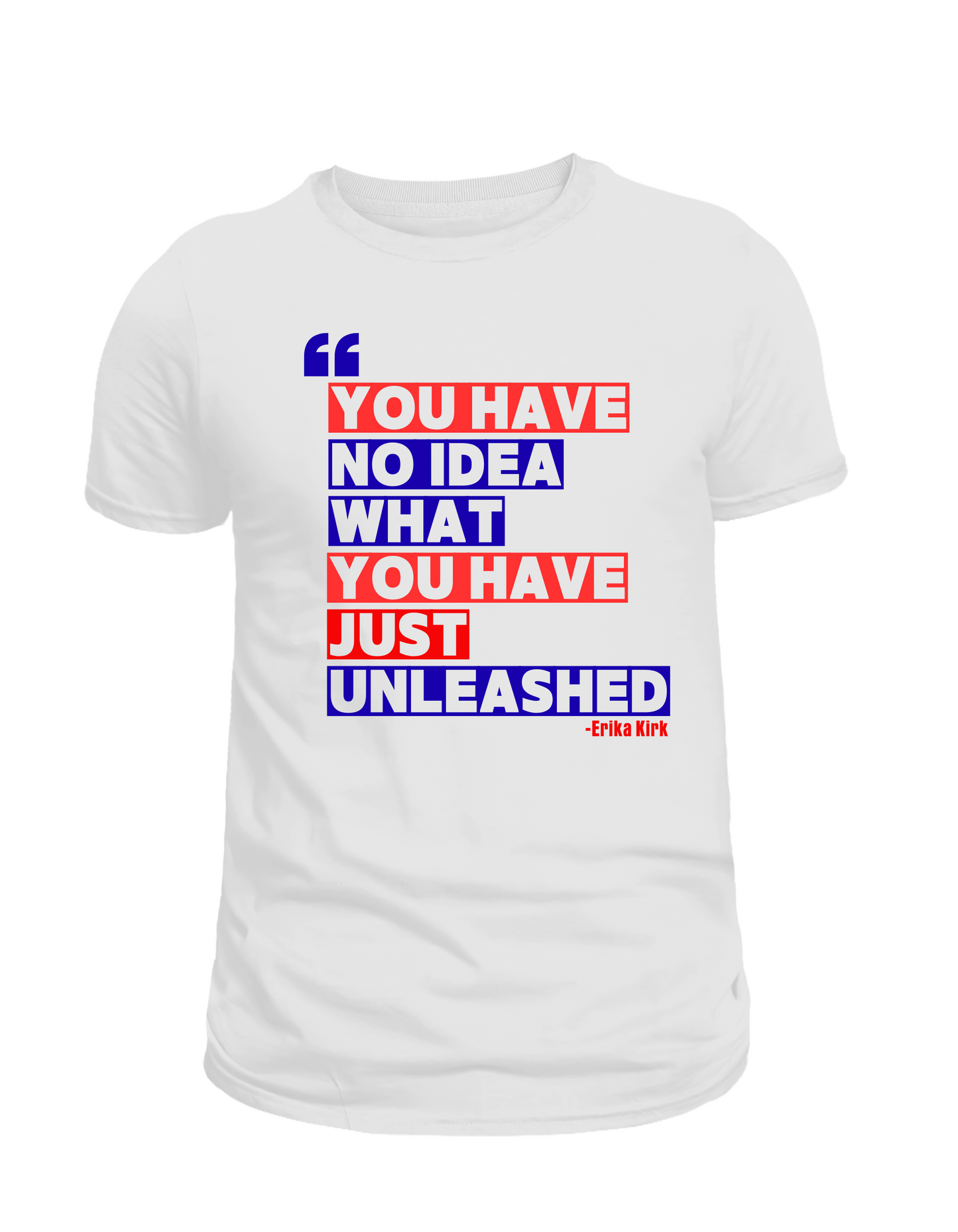 Unleashed Quote Shirt - Charlie Kirk | Erika Kirk